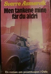 Men Tankene Mine Får Du Aldri (Sverre Asmervik)