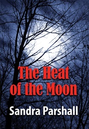 The Heat of the Moon (Sandra Parshall)