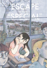 Escape From "Special" (Miss Lasko-Gross)