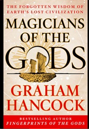 Magicians of the Gods (Graham Hancock)
