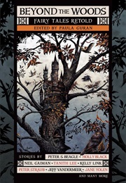 Beyond the Woods: Fairy Tales Retold (Paula Guran)
