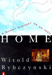 Home: A Short History of an Idea (Witold Rybczynski)