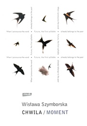 Chwila/Moment (Wislawa Szymborska)
