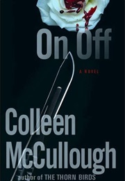 On, off (Colleen McCullough)
