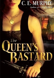 The Queen's Bastard (C.E. Murphy)