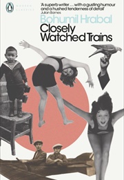 Closely Watched Trains (Bohumil Hrabal)