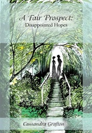 Disappointed Hopes (A Fair Prospect, #1) (Cassandra Grafton)
