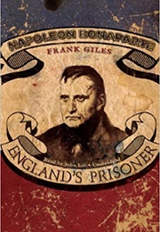 Napoleon Bonaparte - England's Prisoner (Frank Giles)
