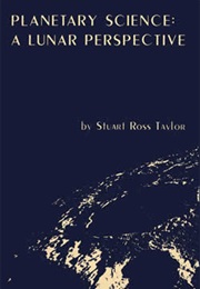 Planetary Science: A Lunar Perspective (Stuart Ross Taylor)
