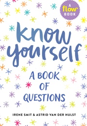 Know Yourself: A Book of Questions (Irene Smit &amp; Astrid Van Der Hulst)