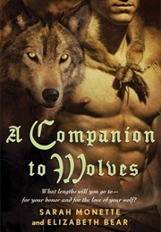 A Companion to Wolves (Sarah Monette and Elizabeth Bear)