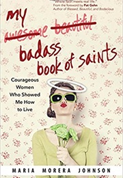 My Badass Book of Saints (Maria Morera Johnson)