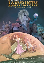 Jim Henson's Labyrinth Coronation Vol 3 (Simon Spurrier)