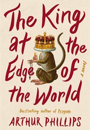 The King at the Edge of the World (Arthur Phillips)