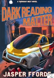 Dark Reading Matter (Jasper Fforde)