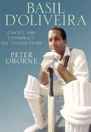Basil D'Oliveira: Cricket and Conspiracy: The Untold Story (Peter Oborne)