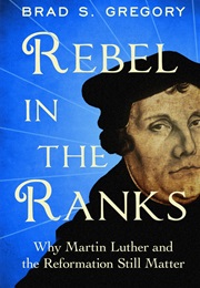 Rebel in the Ranks (Brad Gregory)