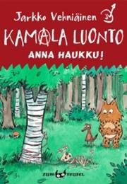 Jarkko Vehniäinen: Kamala Luonto - Anna Haukku!