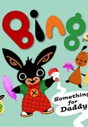 Bing: Something for Daddy (Ted Dewan)
