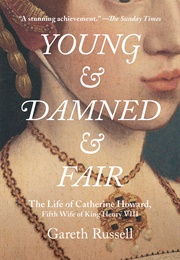 Young and Damned and Fair (Gareth Russell)