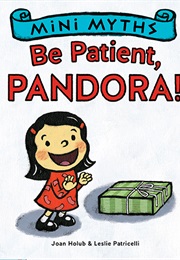 Be Patient Pandora (Mini Myths) (Joan Holub)
