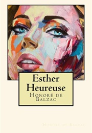 Esther Happy (Scenes From a Courtesan&#39;s Life 1) (Balzac)