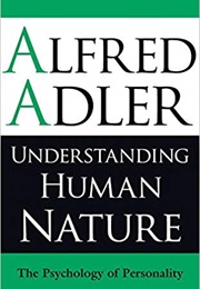 Understanding Human Nature (Alfred Adler)