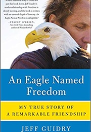 An Eagle Named Freedom (Jeff Guidry)