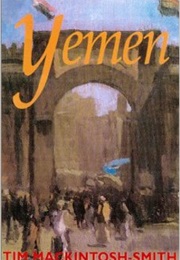 Yemen: The Unknown Arabia (MacKintosh-Smith, Tim)