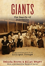 Giants: The Dwarfs of Auschwitz: The Extradordinary Story of the Lilliput Troupe (Yehuda Koren)