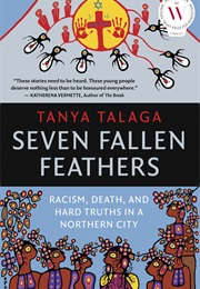 Seven Fallen Feathers (Tanya Talaga)
