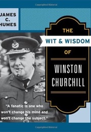 The Wit and Wisdom of Winston Churchill (James C. Humes)