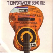 The Importance of Being Idle - Oasis
