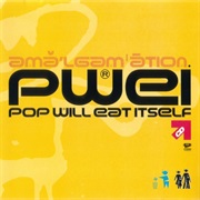 Pop Will Eat Itself- Amalgamation