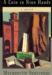 A Coin in Nine Hands (Marguerite Yourcenar)