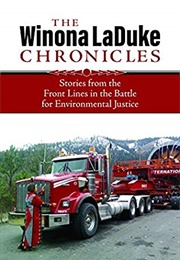 The Winona Laduke Chronicles: Stories From the Front Lines in the Battle for Environmental Justice (Winona Laduke)
