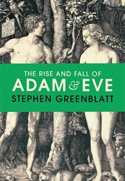 The Rise and Fall of Adam and Eve (Stephen Greenblatt)