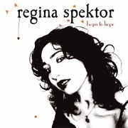 Regina Spektor- Begin to Hope