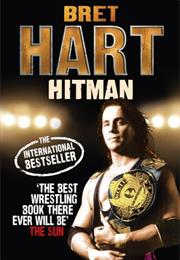 Bret Hart: My Real Life in the Cartoon World of Wrestling