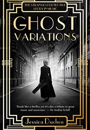 Ghost Variations: The Strangest Detective Story in Music (Jessica Duchen)