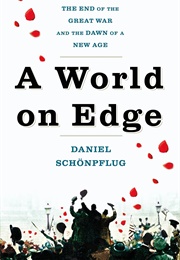 A World on Edge: The End of the Great War and the Dawn of a New Age (Daniel Schönpflug)
