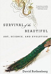 Survival of the Beautiful: Art, Science, and Evolution (David Rothenberg)