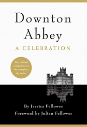 Downton Abbey a Celebration (Jessica Fellowes)