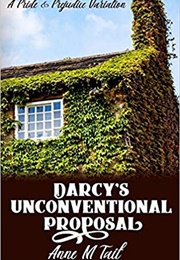 Darcy's Unconventional Proposal: A Pride & Prejudice Variation (Anne M. Tait)