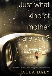 Just What Kind of Mother Are You? (Paula Daly)