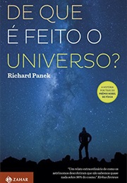 De Que É Feito O Universo?: A História Por Trás Do Prêmio Nobel De Física (Richard Panek)