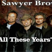 All These Years - Sawyer Brown