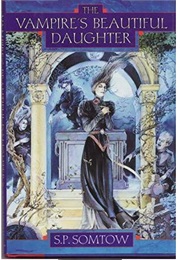 The Vampire's Beautiful Daughter (S P Somtow)