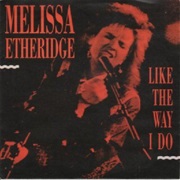 If I Wanted To/Like the Way I Do - Melissa Etheridge