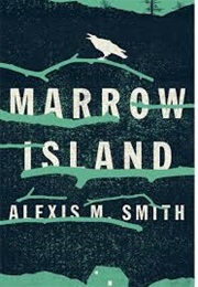 Marrow Island (Alexis M. Smith)